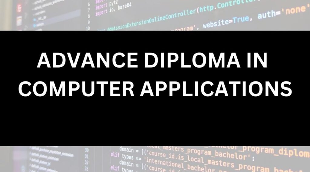 ADVANCE DIPLOMA IN COMPUTER APPLICATIONS